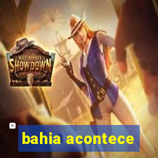 bahia acontece